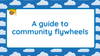 A guide to community flywheels