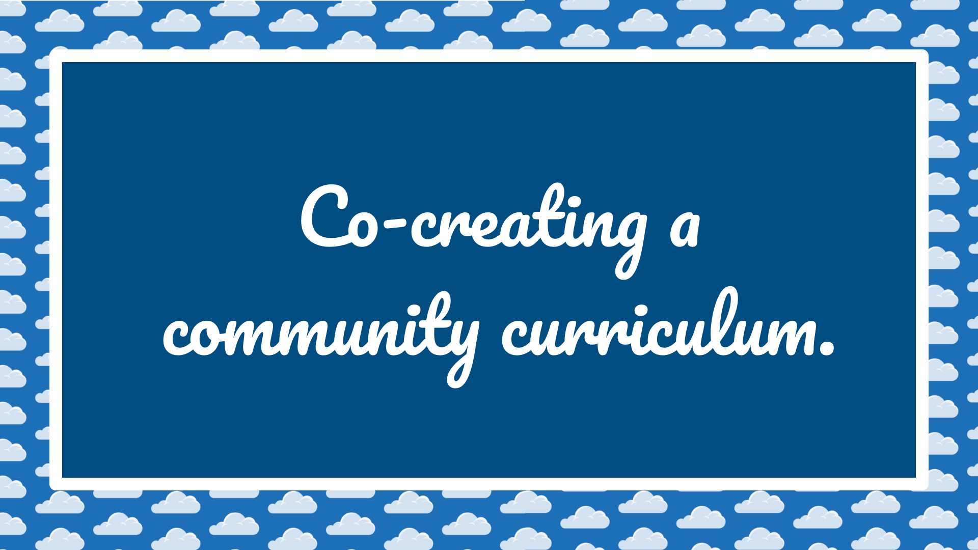 Cocreating a community curriculum. Step one.
