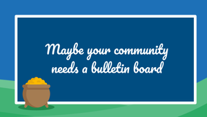 📌 Maybe your community needs a bulletin board